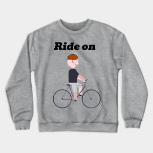 Ride on Crewneck Sweatshirt